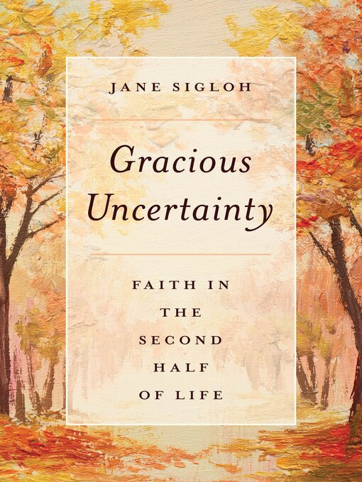 Title details for Gracious Uncertainty by Jane Sigloh - Available